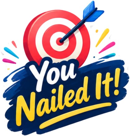 You Nailed It